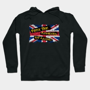 F*ck The Monarchy Not My King Hoodie